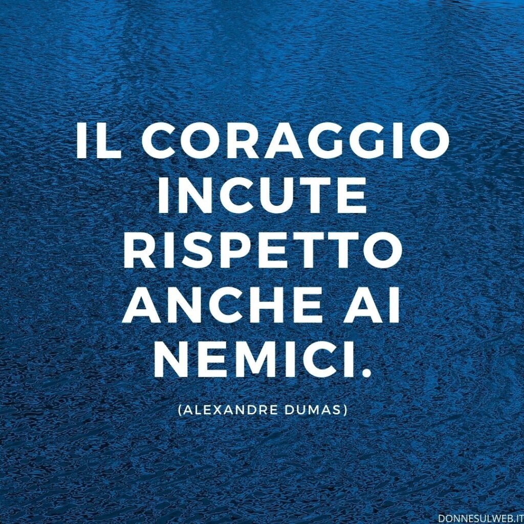 Frasi Sulla Forza E Il Coraggio, Le Più Belle - Donne Sul Web